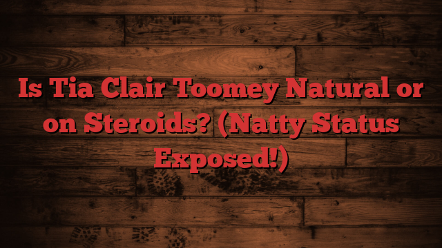 Is Tia Clair Toomey Natural or on Steroids? (Natty Status Exposed!)
